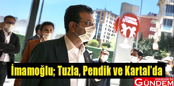 TUZLA’YA “KOKU”, PENDİK’E “KREŞ”, KARTAL’A “MEYDAN” MÜJDESİ İMAMOĞLU’NDAN TUZLA’YA “KOKU”, PENDİK’E “KREŞ”, KARTAL’A “MEYDAN” MÜJDESİ